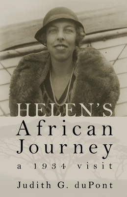 Helen's African Journey: a 1934 visit By Judith G. DuPont Cover Image