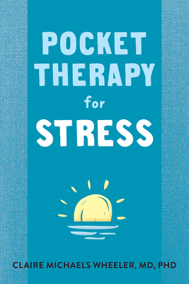 Pocket Therapy for Stress: Quick Mind-Body Skills to Find Peace (New Harbinger Pocket Therapy)