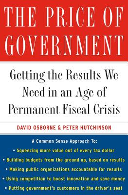 The Price of Government: Getting the Results We Need in an Age of Permanent Fiscal Crisis Cover Image