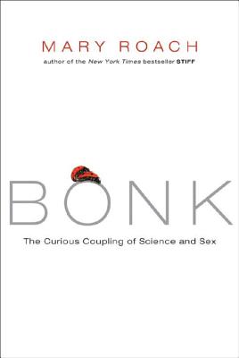 Bonk: The Curious Coupling of Science and Sex Cover Image