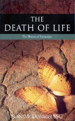 The Death of Life: The Horror of Extinction By Sean McDonagh Cover Image