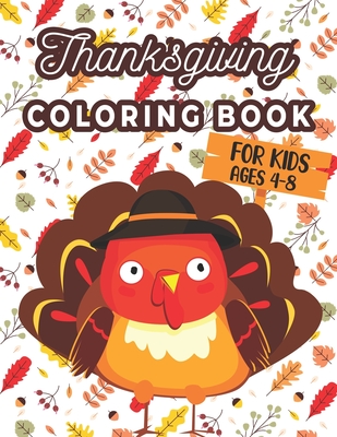 Thanksgiving Coloring Book For Kids Ages 4-8: A Collection of 40