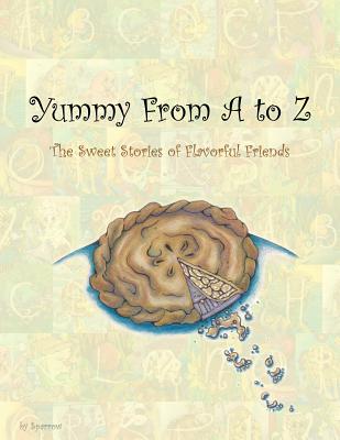 Cover for Yummy From A to Z: The Sweet Stories of Flavorful Friends