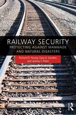 Railway Security: Protecting Against Manmade and Natural Disasters Cover Image