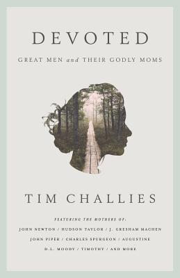 Devoted: Great Men and Their Godly Moms Cover Image