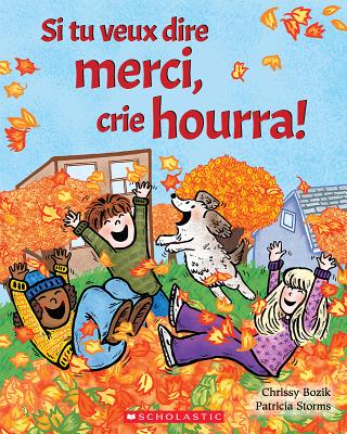 Si Tu Veux Dire Merci, Crie Hourra! By Chrissy Bozik, Patricia Storms (Illustrator) Cover Image