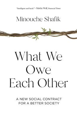 What We Owe Each Other: A New Social Contract for a Better Society By Minouche Shafik Cover Image