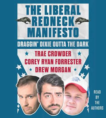 The Liberal Redneck Manifesto: Draggin' Dixie Outta the Dark Cover Image