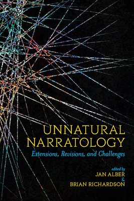 Unnatural Narratology: Extensions, Revisions, and Challenges (THEORY INTERPRETATION NARRATIV) By Jan Alber, BRIAN RICHARDSON Cover Image