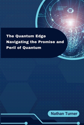 The Quantum Edge: Navigating the Promise and Peril of Quantum Cover Image