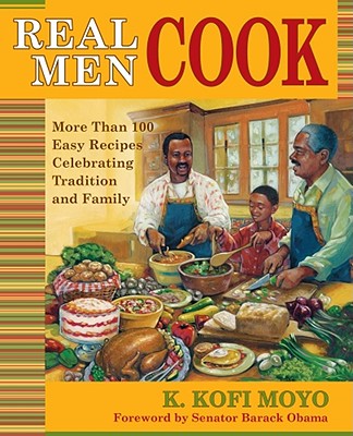 Real Men Cook: More Than 100 Easy Recipes Celebrating Tradition and Family Cover Image
