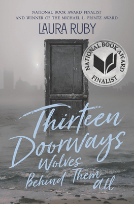 Book cover: Thirteen Doorways Wolves Behind Them All by Laura Ruby
