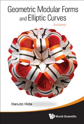 Geometric Modular Forms and Elliptic Curves (2nd Edition) By Haruzo Hida Cover Image