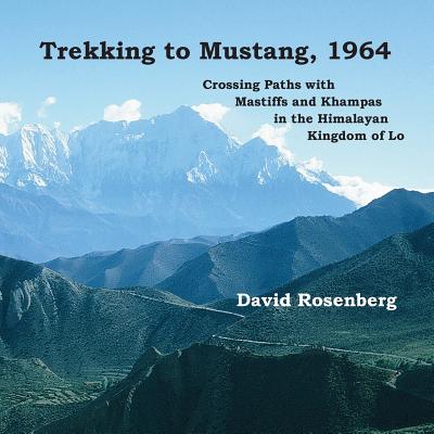 Trekking to Mustang, 1964: Crossing Paths with Mastiffs and Khampas in the Himalayan Kingdom of Lo Cover Image
