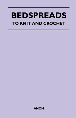 Bedspreads - To Knit and Crochet By Anon Cover Image