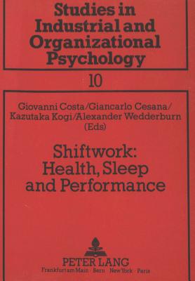 Shiftwork: Health, Sleep and Performance: Proceedings of the IX International Symposium on Night and Shift Work, Verona, Italy, 1989 Cover Image
