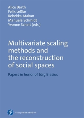 Multivariate Scaling Methods and the Reconstruction of Social Spaces: Papers in Honor of Jörg Blasius Cover Image