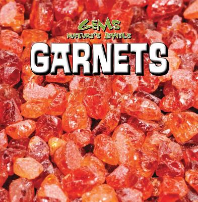Garnets (Gems: Nature's Jewels) By Amy Hayes Cover Image