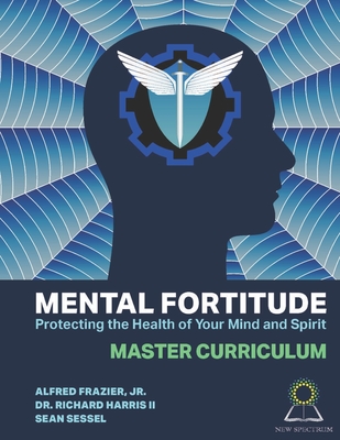 Mental Fortitude: Protecting The Health Of Your Mind And Spirit Cover Image