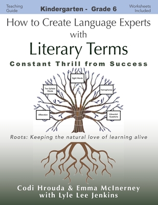 How to Create Language Experts with Literary Terms: Constant Thrill from Success By Codi Hrouda, Emma McInerney, Lyle Lee Jenkins Cover Image