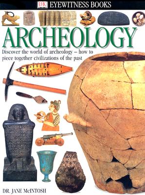Archeology (DK Eyewitness Books) By Jane Mcintosh Cover Image