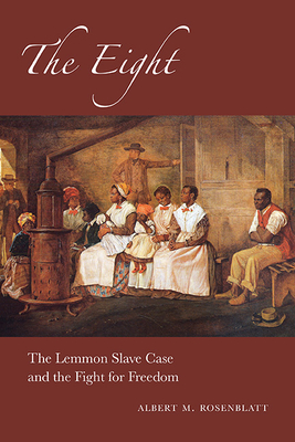 The Eight: The Lemmon Slave Case and the Fight for Freedom (Excelsior Editions) Cover Image
