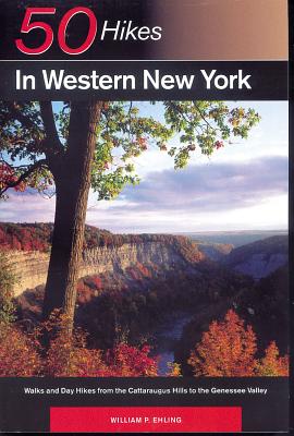 Explorer's Guide 50 Hikes in Western New York: Walks and Day Hikes from the Cattaraugus Hills to the Genessee Valley (Explorer's 50 Hikes) Cover Image