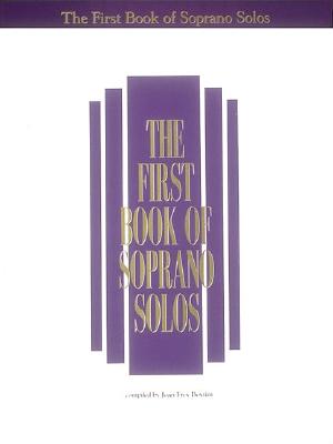 The First Book of Soprano Solos: Now with Book/CD Packages Available for All Volumes! Cover Image