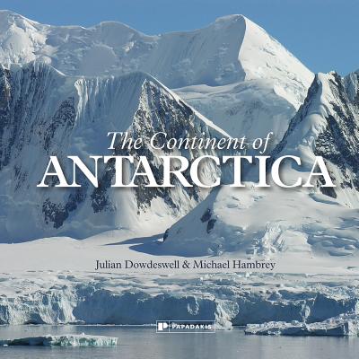 The Continent of Antarctica By Julian Dowdeswell, Michael Hambrey Cover Image
