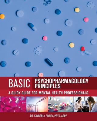 Basic Psychopharmacology Principles: A Quick Guide for Mental Health Professionals Cover Image