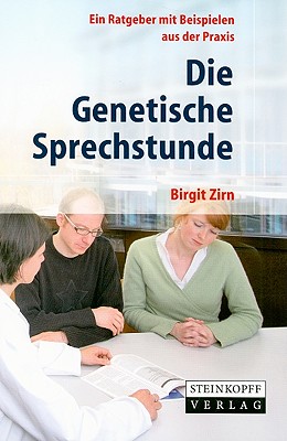 Die Genetische Sprechstunde: Ein Ratgeber Mit Beispielen Aus Der PRAXIS Cover Image