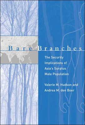 Bare Branches: The Security Implications of Asia's Surplus Male Population (Belfer Center Studies in International Security)