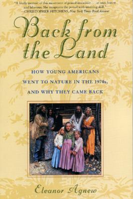 Back from the Land: How Young Americans Went to Nature in the 1970s, and Why They Came Back Cover Image