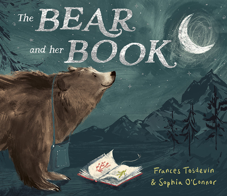 The Bear and Her Book By Frances Tosdevin, Sophia O'Connor (Illustrator) Cover Image