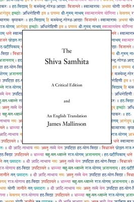 The Shiva Samhita: A Critical Edition and An English Translation By James Mallinson Cover Image