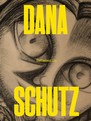 Dana Schutz: Between Us Cover Image