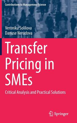 Transfer Pricing in Smes: Critical Analysis and Practical Solutions (Contributions to Management Science) By Veronika Solilova, Danuse Nerudova Cover Image