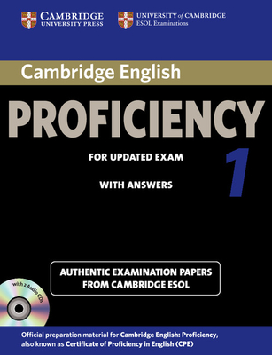 Cambridge English Proficiency 1 for Updated Exam Self-Study Pack (Student's Book with Answers and Audio CDs (2)): Authentic Examination Papers from Ca (Cpe Practice Tests) By Cambridge Esol Cover Image