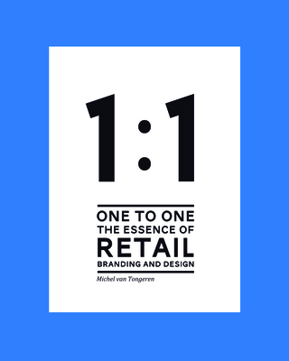 1 to 1: The Essence of Retail Branding and Design By Michel van Tongeren, SVT Branding + Design Group (Designed by) Cover Image