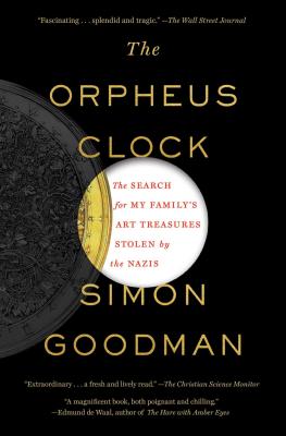 The Orpheus Clock: The Search for My Family's Art Treasures Stolen by the Nazis Cover Image