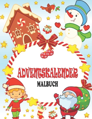 Adventskalender Malbuch: Malbuch Mit 24 Weihnachtsmotive Zum Ausmalen - Adventskalender Buch Und Malbuch Adventskalender Für Mädchen Und Junge Cover Image