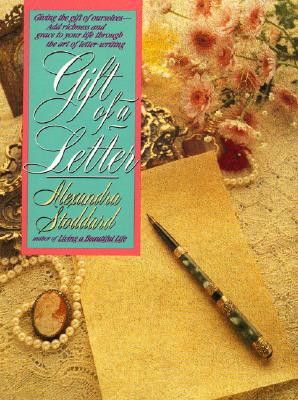 Gift of a Letter By Alexandra Stoddard Cover Image