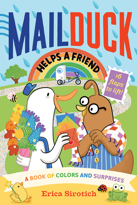 Mail Duck Helps a Friend (A Mail Duck Special Delivery): A Book of Colors and Surprises By Erica Sirotich Cover Image