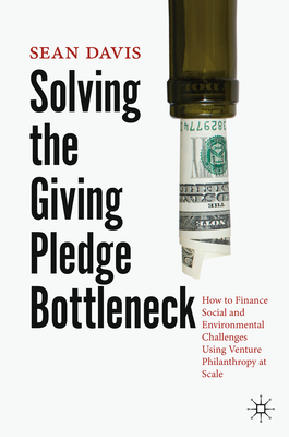 Solving the Giving Pledge Bottleneck: How to Finance Social and Environmental Challenges Using Venture Philanthropy at Scale Cover Image