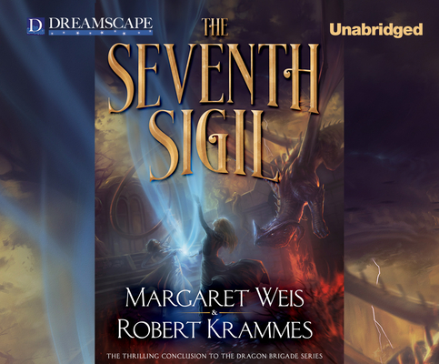 The Seventh Sigil (Dragon Brigade #3) By Margaret Weis, Robert Krammes, Kirby Heyborne (Narrated by) Cover Image