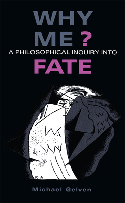 Why Me?: A Philosophical Inquiry into Fate cover