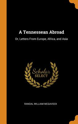 A Tennessean Abroad: Or, Letters from Europe, Africa, and Asia Cover Image