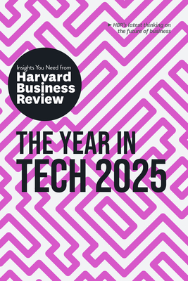 The Year in Tech, 2025: The Insights You Need from Harvard Business Review (HBR Insights)