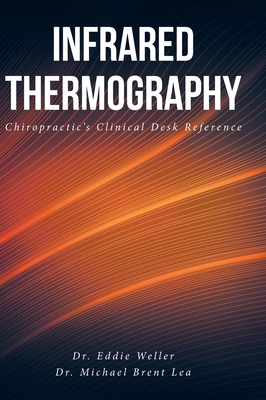 Infrared Thermography: Chiropractic's Clinical Desk Reference