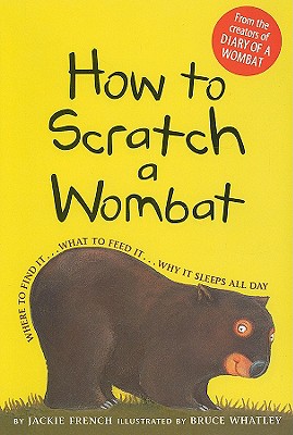 How to Scratch a Wombat: Where to Find It . . . What to Feed It . . . Why It Sleeps All Day Cover Image